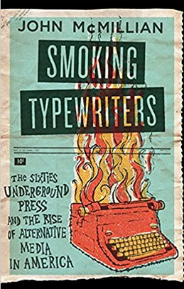 Smoking Typewriters: The Sixties Underground Press and the Rise of Alternative Media in America