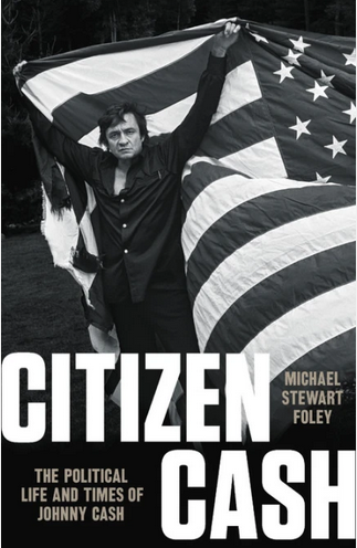 Citizen Cash: The Political Life and Times of Johnny Cash
