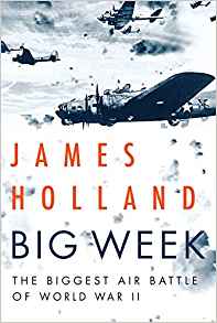 Big Week: The Biggest Air Battle of World War II