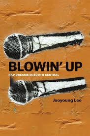 Blowin’ Up: Rap Dreams in South Central