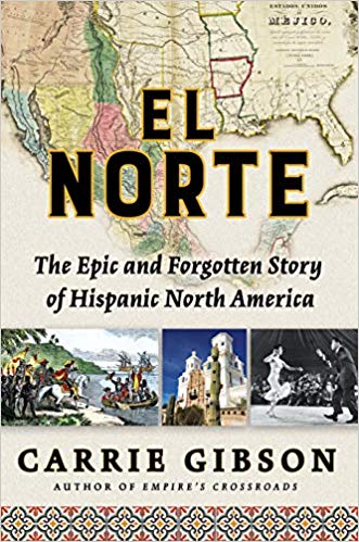 El Norte: The Epic and Forgotten Story of Hispanic North America