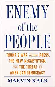Enemy of the People: Trump’s War on the Press, the New McCarthyism, and the Threat to American Democracy