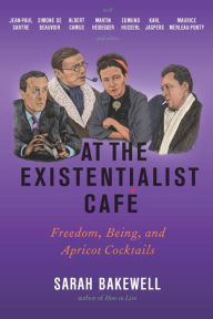 At the Existentialist Café: Freedom, Being, and Apricot Cocktails