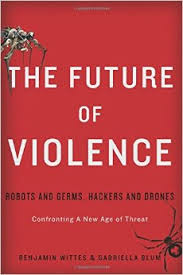 The Future of Violence: Robots and Germs, Hackers and Drones — Confronting A New Age of Threat