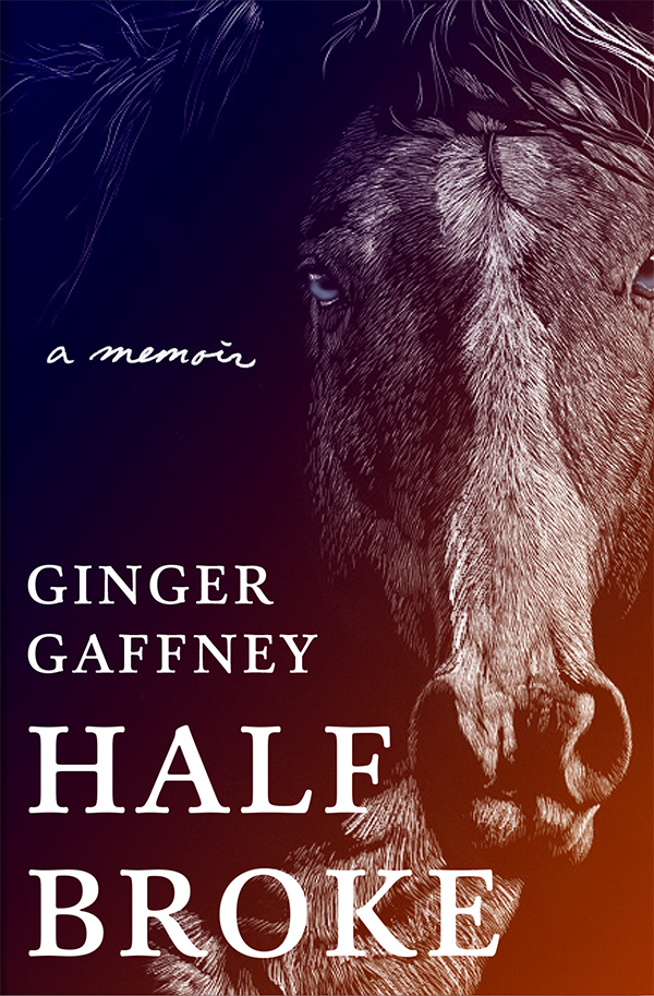 Half Broke: A Memoir