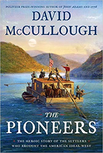 The Pioneers: The Heroic Story of the Settlers Who Brought the American Ideal West
