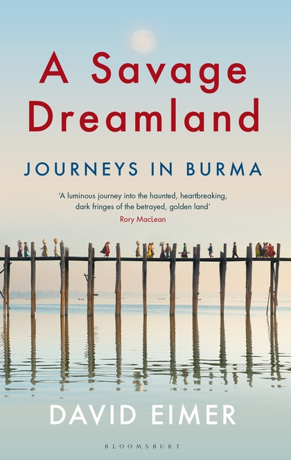 A Savage Dreamland: Journeys in Burma