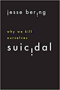 Suicidal: Why We Kill Ourselves