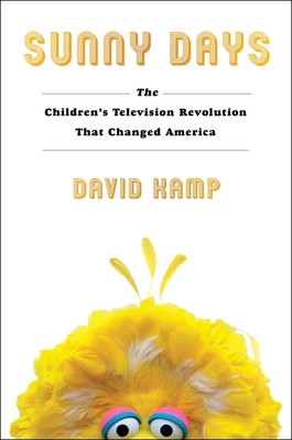 Sunny Days: The Children’s Television Revolution That Changed America