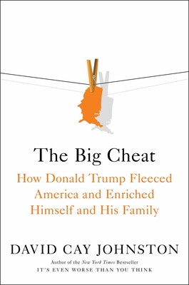 The Big Cheat: How Donald Trump Fleeced America and Enriched Himself and His Family