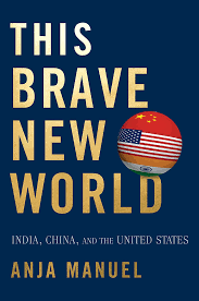 This Brave New World: India, China, and the United States