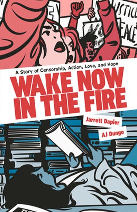 Wake Now in the Fire: A Story of Censorship, Action, Love, and Hope
