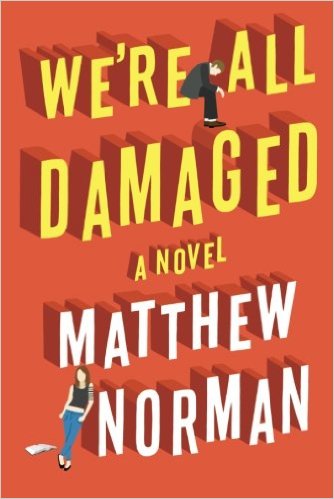 We’re All Damaged: A Novel