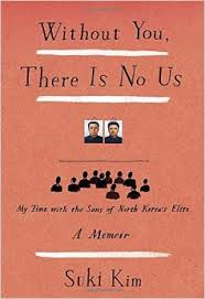 Without You, There Is No Us: My Time with the Sons of North Korea’s Elite