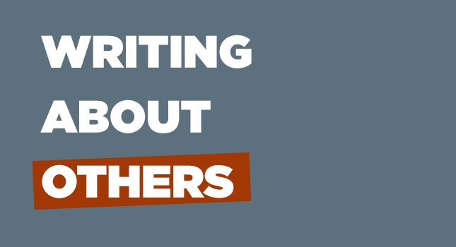 Writing About Others